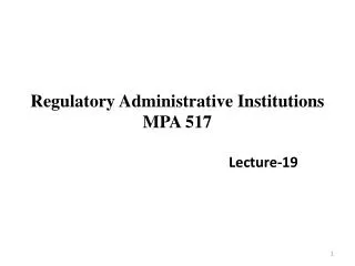 Regulatory Administrative Institutions MPA 517
