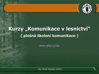 Kurzy „Komunikace v lesnictví“ ( plošná školení komunikace ) uhul.cz/fao