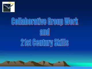 Collaborative Group Work and 21st Century Skills