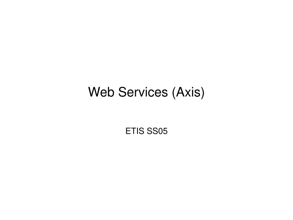 PPT - Web Services (Axis) PowerPoint Presentation, free download - ID ...