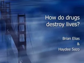 How do drugs destroy lives?
