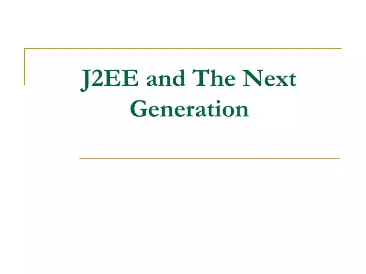 j2ee and the next generation
