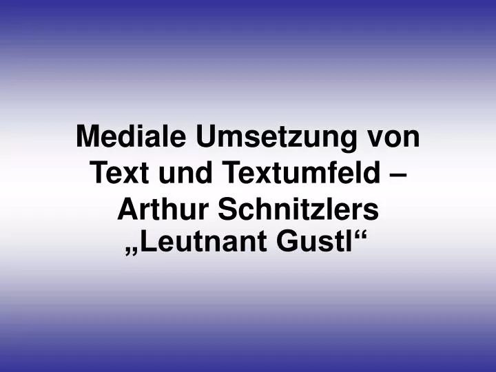 mediale umsetzung von text und textumfeld arthur schnitzlers leutnant gustl