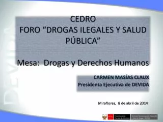 CEDRO FORO “DROGAS ILEGALES Y SALUD PÚBLICA” Mesa: Drogas y Derechos Humanos