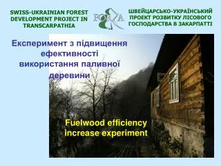 SWISS-UKRAINIAN FOREST DEVELOPMENT PROJECT IN TRANSCARPATHIA
