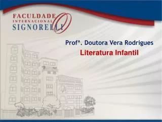 Profª . Doutora Vera Rodrigues Literatura Infantil