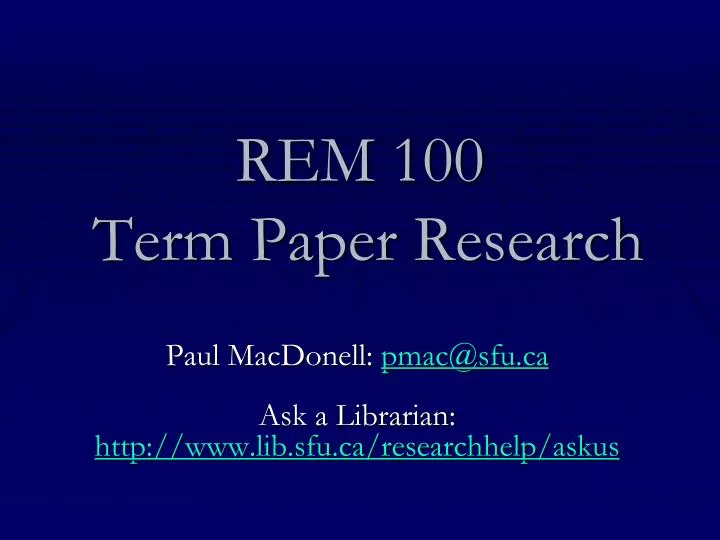 rem 100 term paper r esearch