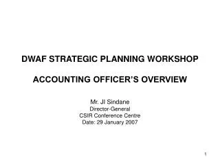 DWAF STRATEGIC PLANNING WORKSHOP ACCOUNTING OFFICER’S OVERVIEW