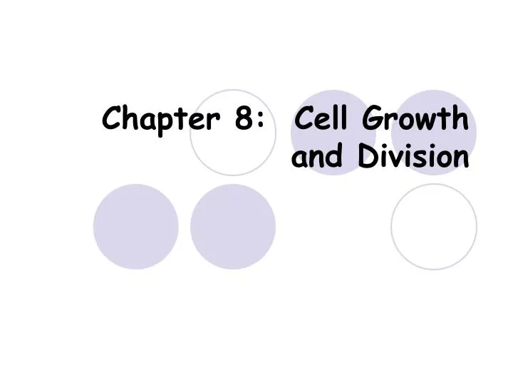 chapter 8 cell growth and division