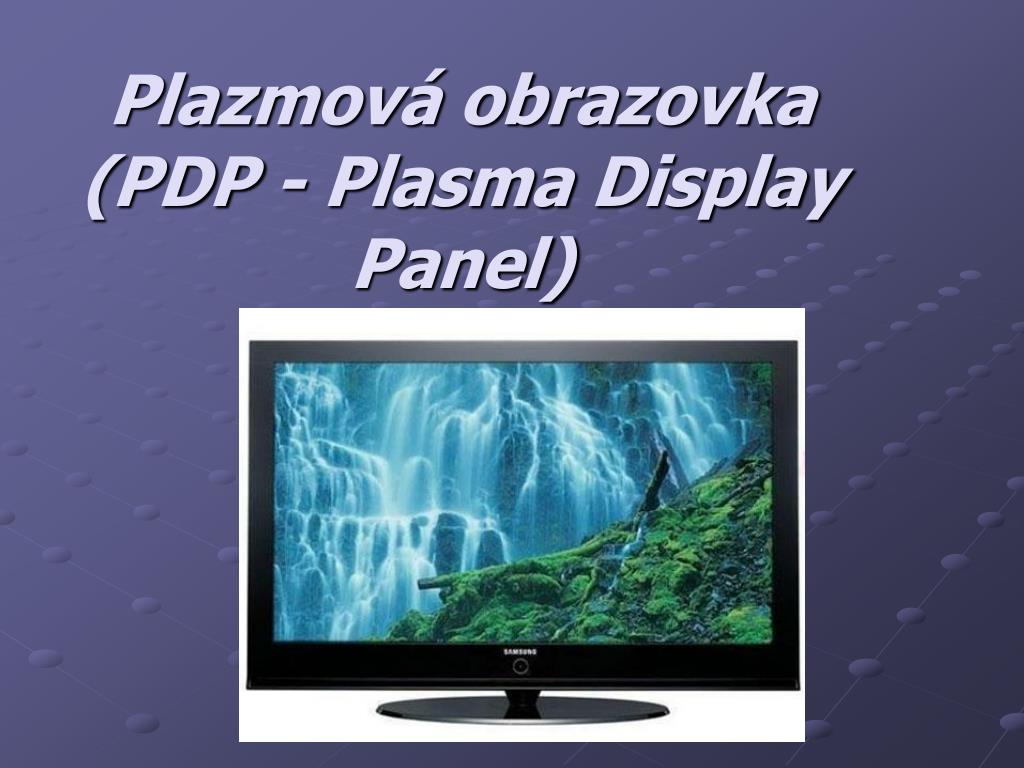 PPT - Plazmová obrazovka (PDP - Plasma Display Panel) PowerPoint ...