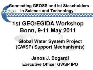 Global Water System Project (GWSP) Support Mechanism(s) Janos J. Bogardi