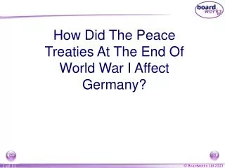 How Did The Peace Treaties At The End Of World War I Affect Germany?