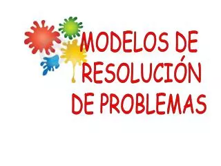 MODELOS DE RESOLUCIÓN DE PROBLEMAS