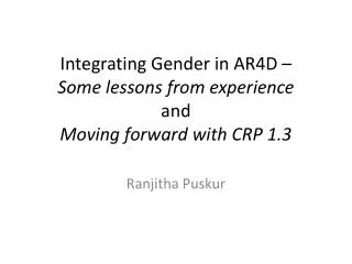 Integrating Gender in AR4D – Some lessons from experience and Moving forward with CRP 1.3