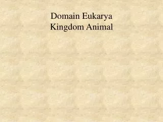 Domain Eukarya Kingdom Animal