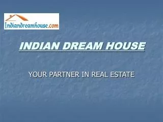 INDIAN DREAM HOUSE