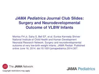 JAMA Pediatrics Journal Club Slides: Surgery and Neurodevelopmental Outcome of VLBW Infants