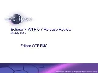 Eclipse™ WTP 0.7 Release Review 06 July 2005