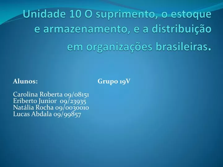 unidade 10 o suprimento o estoque e armazenamento e a distribui o em organiza es brasileiras