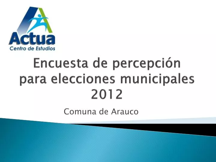 encuesta de percepci n para elecciones municipales 2012