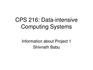CPS 216: Data-intensive Computing Systems