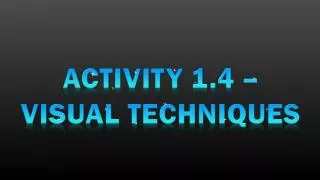 Activity 1.4 – Visual Techniques