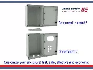 Customize your enclosure! fast, safe, effective and economic