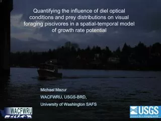 Michael Mazur WACFWRU, USGS-BRD, University of Washington SAFS