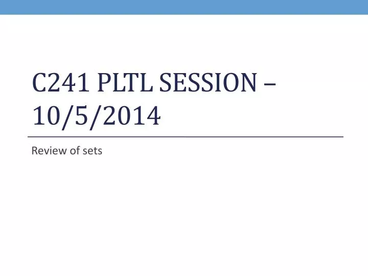 c241 pltl session 10 5 2014