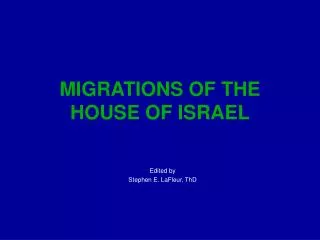 MIGRATIONS OF THE HOUSE OF ISRAEL