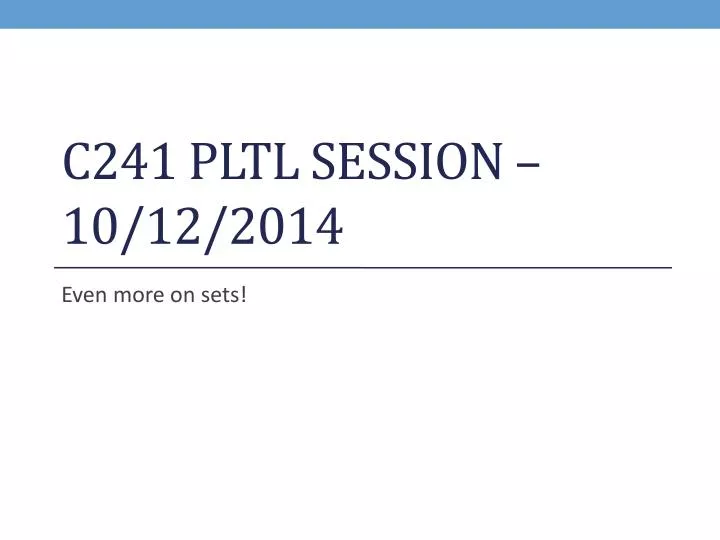 c241 pltl session 10 12 2014