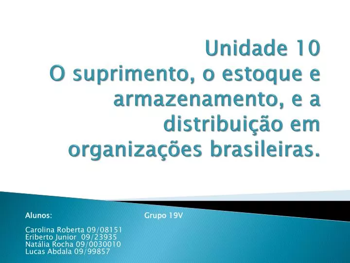 unidade 10 o suprimento o estoque e armazenamento e a distribui o em organiza es brasileiras