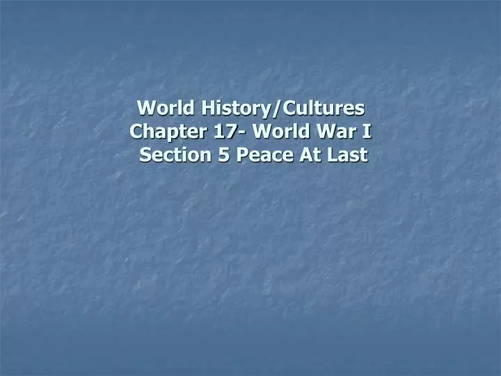 world history cultures chapter 17 world war i section 5 peace at last