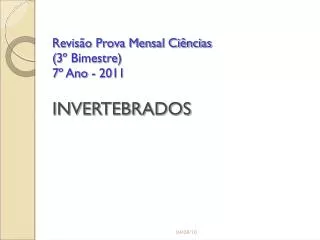 Revisão Prova Mensal Ciências (3º Bimestre) 7º Ano - 2011 INVERTEBRADOS