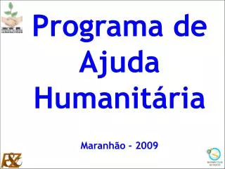 Programa de Ajuda Humanitária Maranhão - 2009