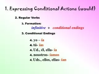 1. Expressing Conditional Actions (would)