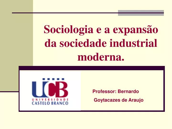 sociologia e a expans o da sociedade industrial moderna