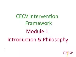 CECV Intervention Framework Module 1 Introduction &amp; Philosophy