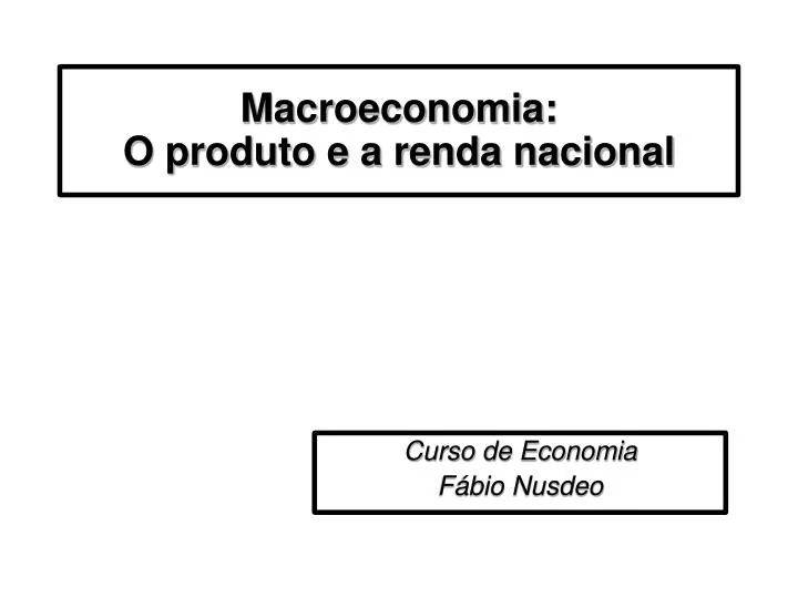 macroeconomia o produto e a renda nacional
