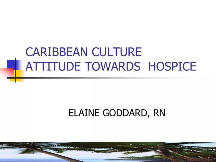 caribbean culture attitude towards hospice