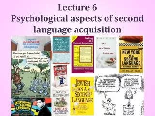 Lecture 6 Psychological aspects of second language acquisition