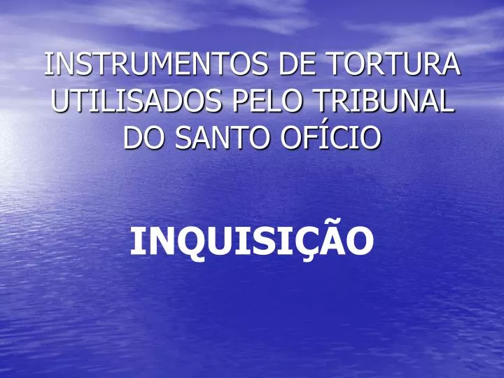 instrumentos de tortura utilisados pelo tribunal do santo of cio