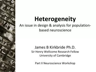Heterogeneity An issue in design &amp; analysis for population-based neuroscience