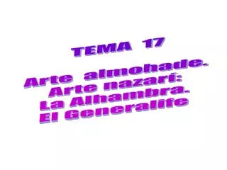 TEMA 17 Arte almohade. Arte nazarí: La Alhambra. El Generalife