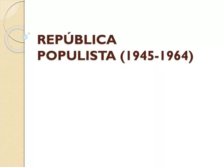 rep blica populista 1945 1964
