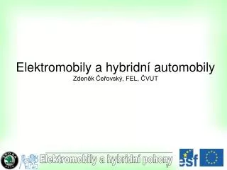 Elektromobily a hybridní automobily Zdeněk Čeřovský, FEL, ČVUT
