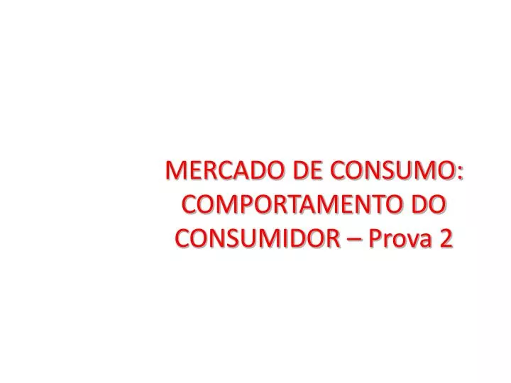 mercado de consumo comportamento do consumidor prova 2