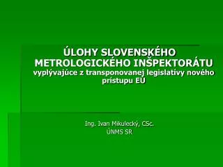Úlohy Slovenského metrologického inšpektorátu vyplývajúce z platnej metrologickej legislatívy