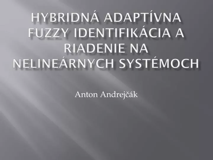 hybridn adapt vna fuzzy identifik cia a riadenie na neline rnych syst moch