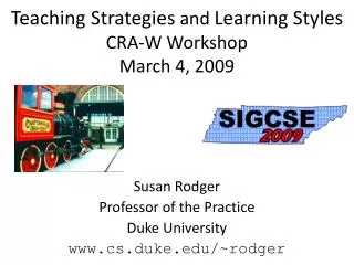 Teaching Strategies and Learning Styles CRA-W Workshop March 4, 2009